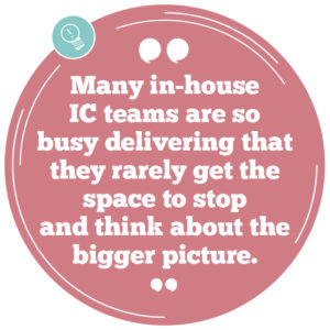 Many in-house IC teams are so busy delivering that they rarely get the space to stop and think about the 'bigger picture' internal communications strategy.