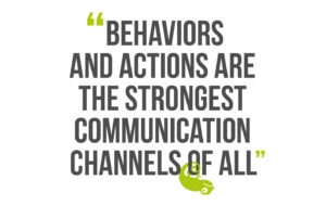 Building Leadership Authenticity, Quote 3: Behaviors and actions are the strongest communication channels of all 