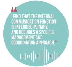 Symphonic Management, Quote 4: I find that the internal communication function is interdisciplinary, and requires a specific management and coordination approach.