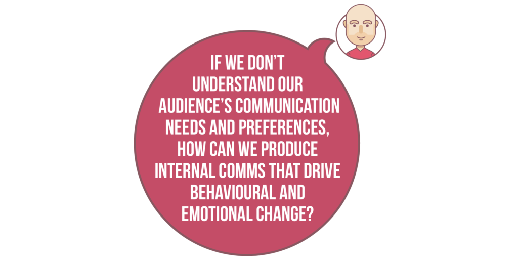 Diversity and inclusion: If we don't understand our audience's communication needs and preferences, how can we produce internal comms that drive behavioural and emotional change? 